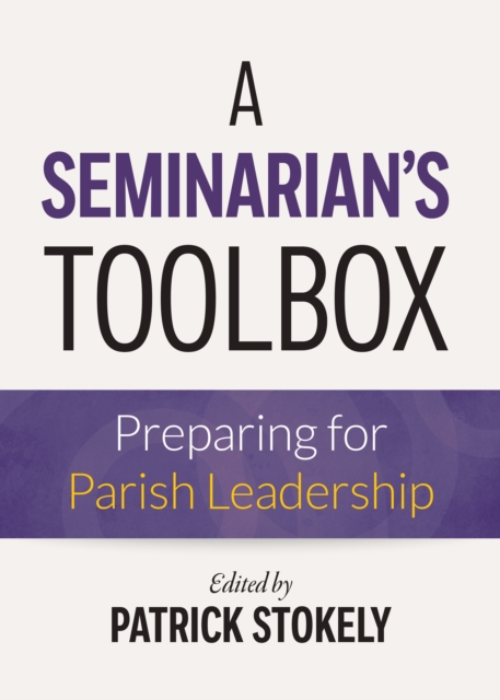 A Seminarian's Toolbox : Preparing for Parish Leadership, EPUB eBook