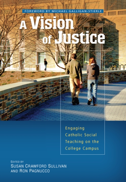 A Vision of Justice : Engaging Catholic Social Teaching on the College Campus, EPUB eBook
