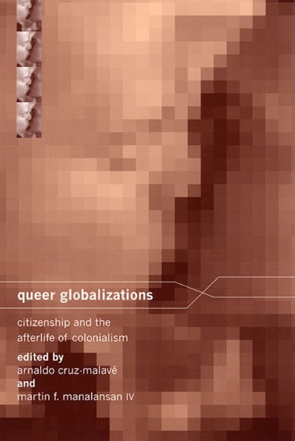Queer Globalizations : Citizenship and the Afterlife of Colonialism, Paperback / softback Book