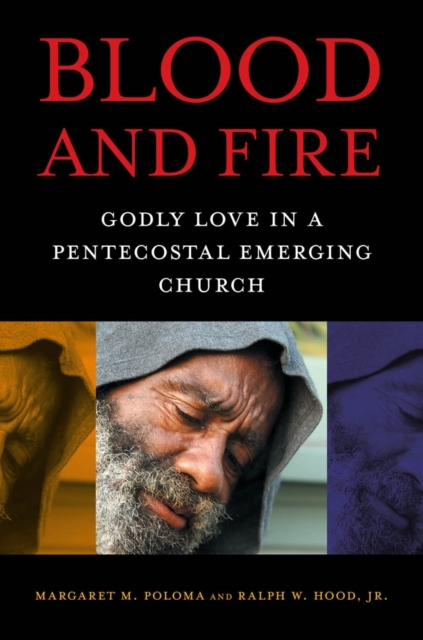 Blood and Fire : Godly Love in a Pentecostal Emerging Church, EPUB eBook