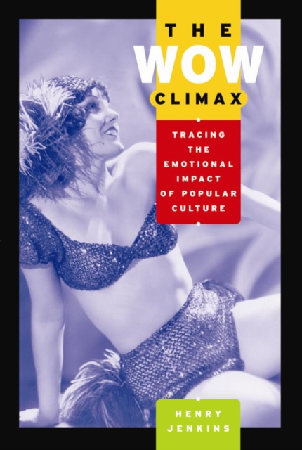 The Wow Climax : Tracing the Emotional Impact of Popular Culture, Paperback / softback Book