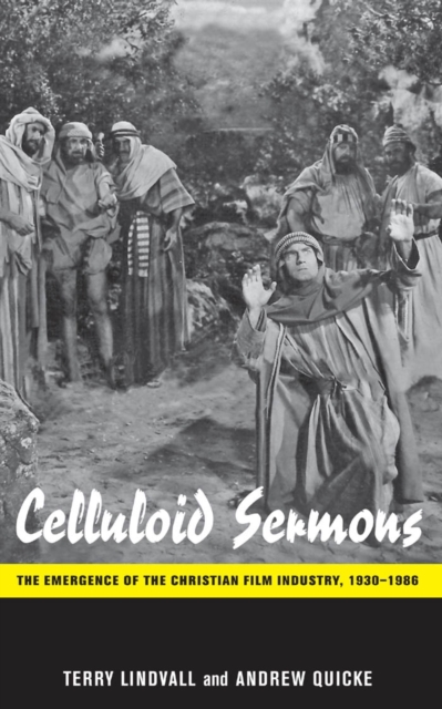 Celluloid Sermons : The Emergence of the Christian Film Industry, 1930-1986, EPUB eBook