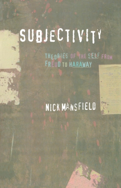 Subjectivity : Theories of the Self from Freud to Haraway, Paperback / softback Book