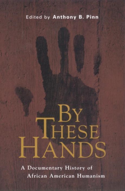 By These Hands : A Documentary History of African American Humanism, Paperback / softback Book