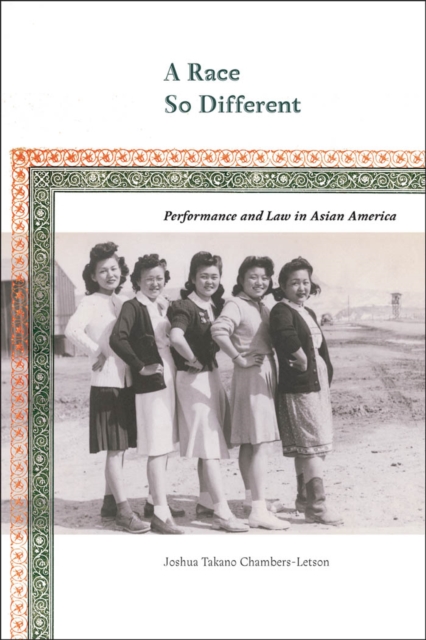 A Race So Different : Performance and Law in Asian America, Paperback / softback Book