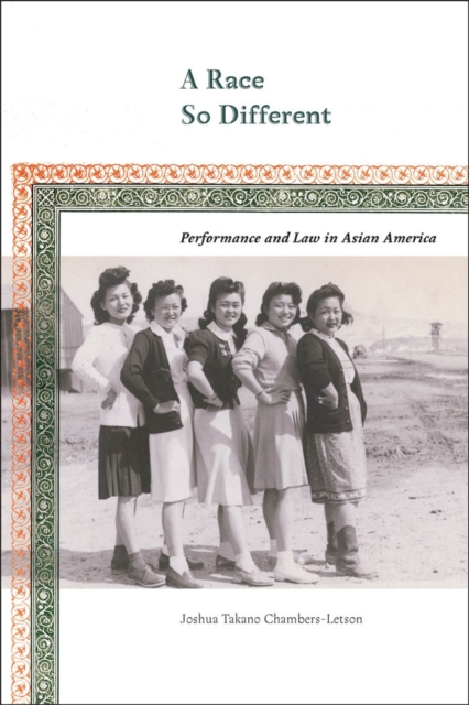 A Race So Different : Performance and Law in Asian America, EPUB eBook