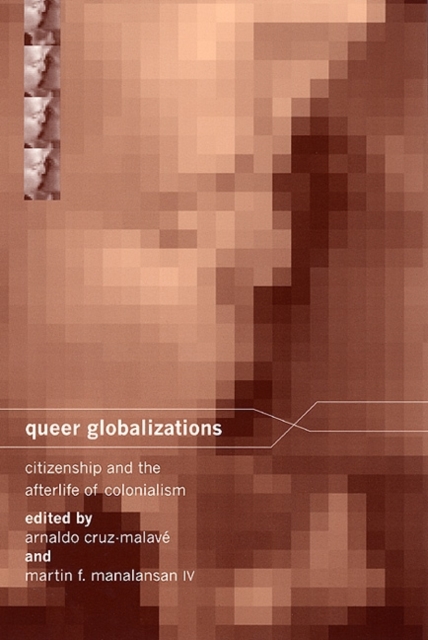 Queer Globalizations : Citizenship and the Afterlife of Colonialism, EPUB eBook