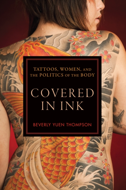 Covered in Ink : Tattoos, Women and the Politics of the Body, Paperback / softback Book