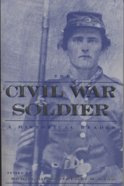 The Civil War Soldier : A Historical Reader, Hardback Book
