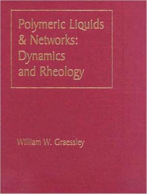Polymeric Liquids & Networks : Dynamics and Rheology, Hardback Book