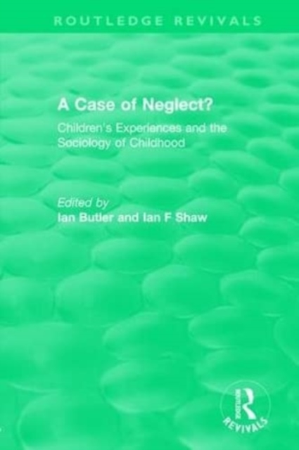 A Case of Neglect? (1996) : Children's Experiences and the Sociology of Childhood, Paperback / softback Book
