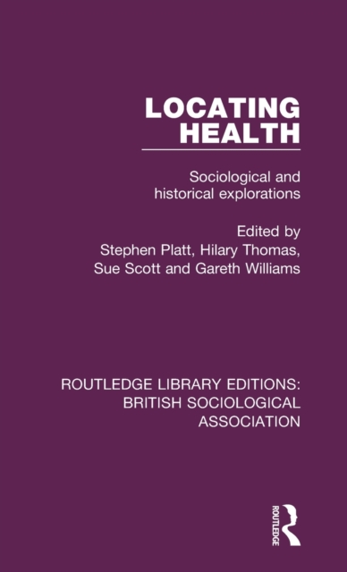 Locating Health : Sociological and Historical Explorations, Hardback Book