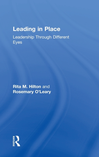 Leading in Place : Leadership Through Different Eyes, Hardback Book