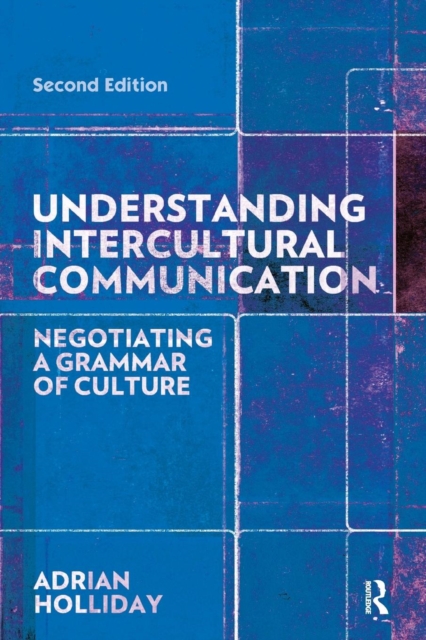 Understanding Intercultural Communication : Negotiating a Grammar of Culture, Paperback / softback Book