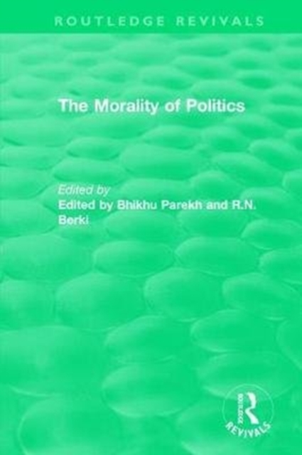 Routledge Revivals: The Morality of Politics (1972), Hardback Book