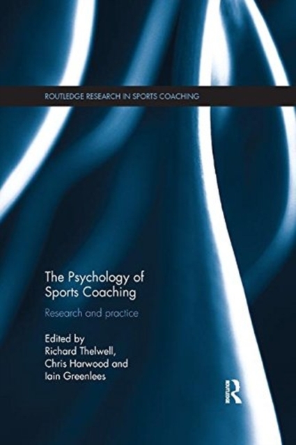 The Psychology of Sports Coaching : Research and Practice, Paperback / softback Book