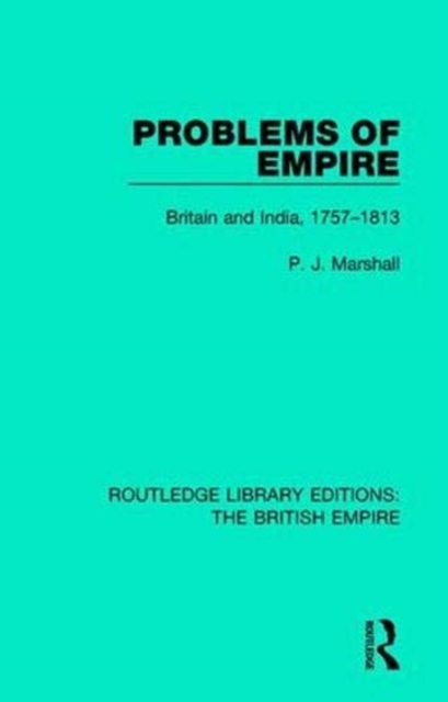 Problems of Empire : Britain and India, 1757-1813, Paperback / softback Book