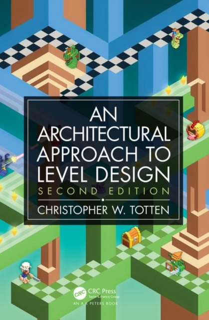Architectural Approach to Level Design : Second edition, Paperback / softback Book