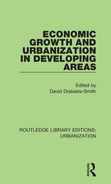 Economic Growth and Urbanization in Developing Areas, Hardback Book