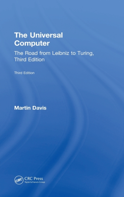 The Universal Computer : The Road from Leibniz to Turing, Third Edition, Hardback Book