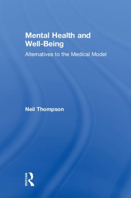 Mental Health and Well-Being : Alternatives to the Medical Model, Hardback Book