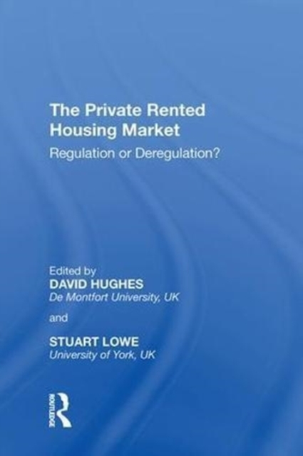 The Private Rented Housing Market : Regulation or Deregulation?, Hardback Book