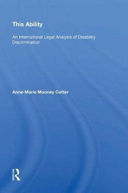 This Ability : An International Legal Analysis of Disability Discrimination, Hardback Book
