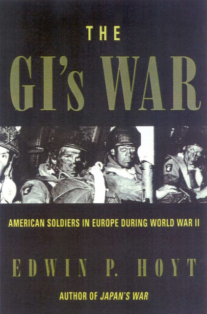 The GI's War : American Soldiers in Europe During World War II, Paperback / softback Book