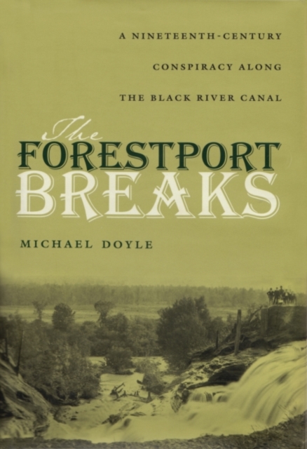 The Forestport Breaks : A Nineteenth-Century Conspiracy along the Black River Canal, Hardback Book