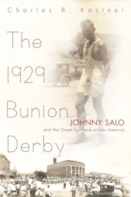 The 1929 Bunion Derby : Johnny Salo and the Great Footrace Across America, Hardback Book