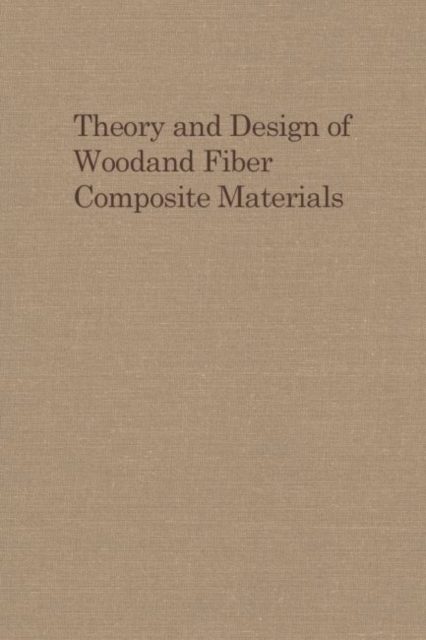 Theory and Design of Wood and Fibre Composite Materials, Hardback Book