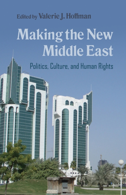 Making the New Middle East : Politics, Culture, and Human Rights, EPUB eBook