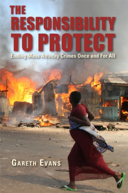 The Responsibility to Protect : Ending Mass Atrocity Crimes Once and For All, EPUB eBook