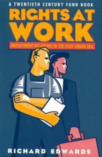 Rights at Work : Employment Relations in the Post-Union Era, Paperback / softback Book