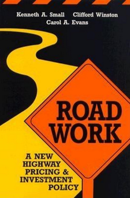Road Work : A New Highway Pricing and Investment Policy, EPUB eBook