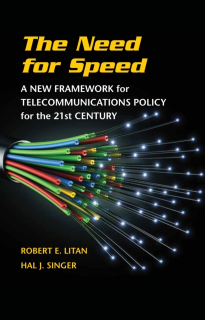 The Need for Speed : A New Framework for Telecommunications Policy for the 21st Century, EPUB eBook