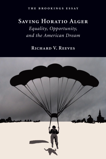 Saving Horatio Alger : Equality, Opportunity, and the American Dream, EPUB eBook