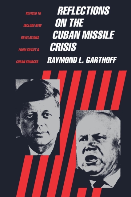 Reflections on the Cuban Missile Crisis : Revised to include New Revelations from Soviet & Cuban Sources, Paperback / softback Book