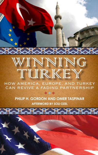 Winning Turkey : How America, Europe, and Turkey Can Revive a Fading Partnership, Paperback / softback Book