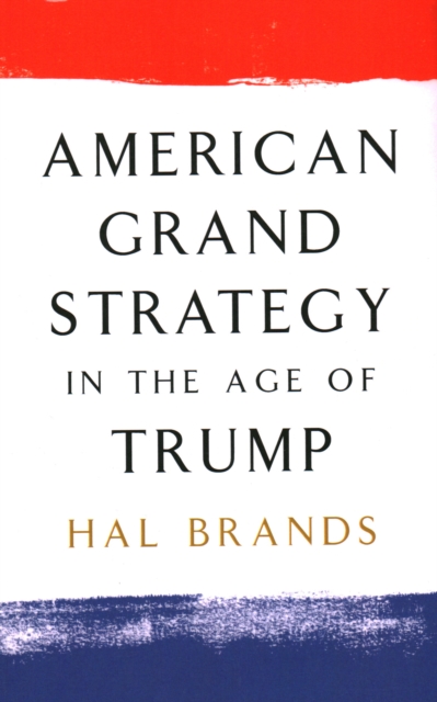 American Grand Strategy in the Age of Trump, Paperback / softback Book