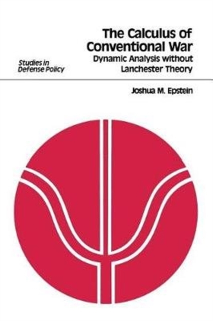 The Calculus of Conventional War : Dynamic Analysis without Lanchester Theory, Paperback / softback Book