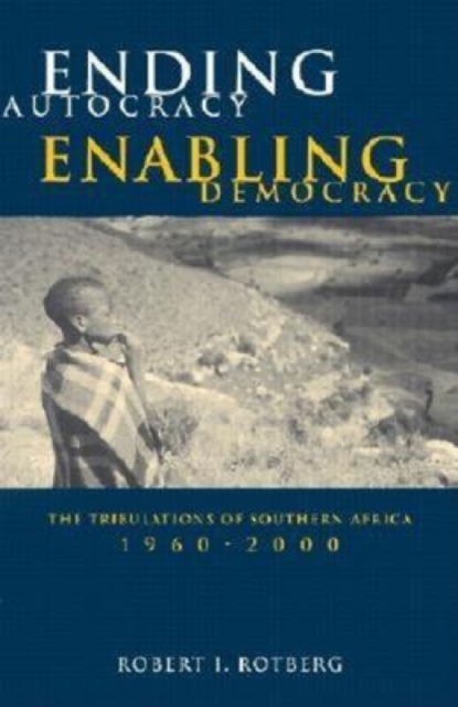Ending Autocracy, Enabling Democracy : The Tribulations of Southern Africa, 1960-2000, Paperback / softback Book