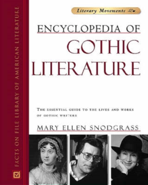 Encyclopedia of Gothic Literature : The Essential Guide to the Lives and Works of Gothic Writers, Hardback Book