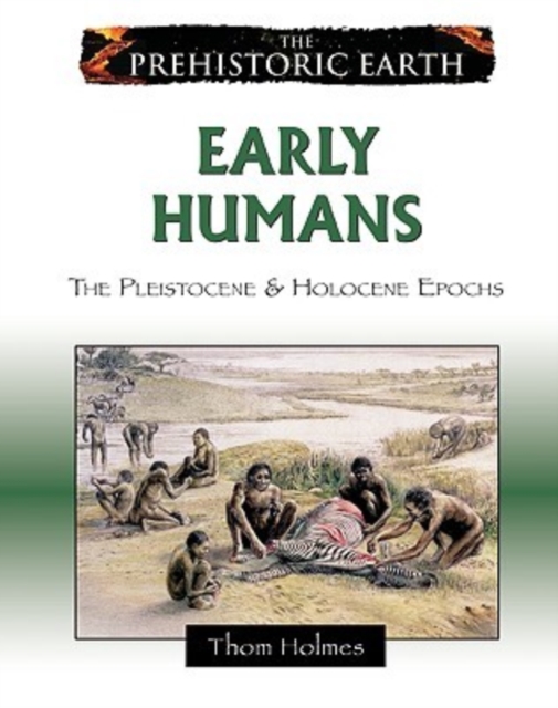 Early Humans : The Pleistocene and Holocene Epochs, Hardback Book