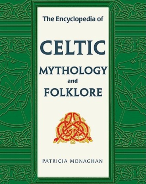 The Encyclopedia of Celtic Mythology and Folklore, Paperback / softback Book