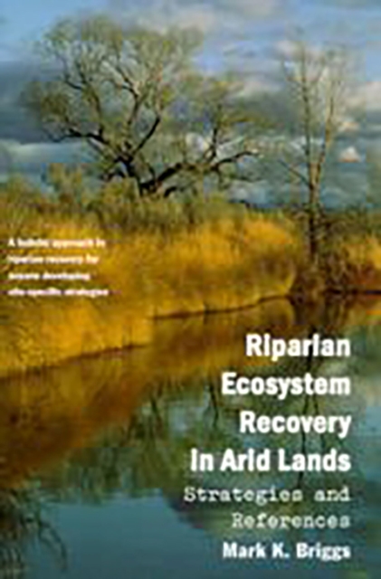 Riparian Ecosystem Recovery in Arid Lands : Strategies and References, Paperback / softback Book