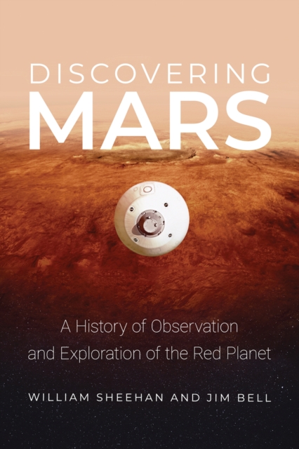 Discovering Mars : A History of Observation and Exploration of the Red Planet, Hardback Book