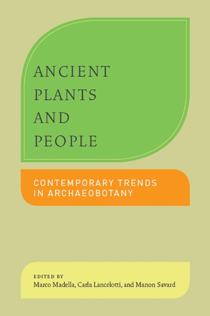 Ancient Plants and People : Contemporary Trends in Archaeobotany, Paperback / softback Book