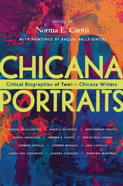 Chicana Portraits : Critical Biographies of Twelve Chicana Writers, Hardback Book
