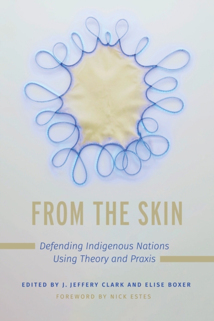 From the Skin : Defending Indigenous Nations Using Theory and Praxis, EPUB eBook